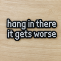 Hang In There It Gets Worse – Dark Humour Perler Bead Wall Art