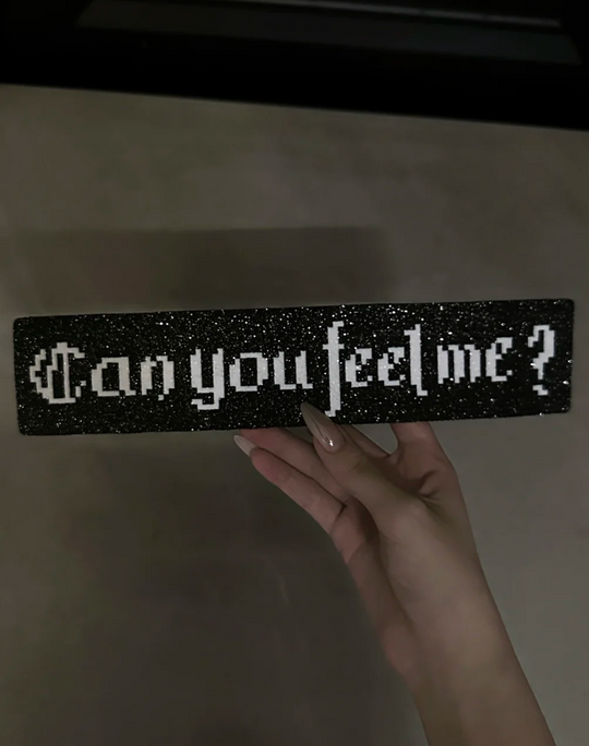Glitter Black Pixel Text Perler Bead Car Banner “Can you feel me?”